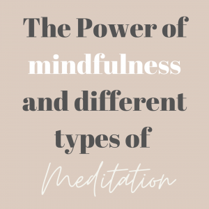 The Power of Mindfulness and different types of meditation