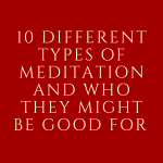 10 different types of meditation and who they might be good for