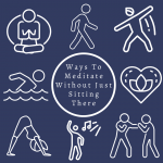 8 Ways To Meditate Without Just Sitting There