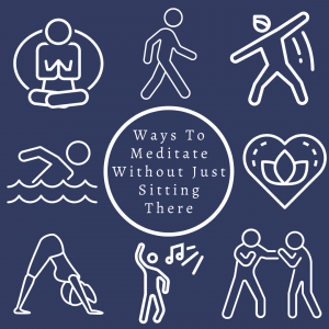 Ways To Meditate Without Just Sitting There 8 Ways To Meditate Without Just Sitting There